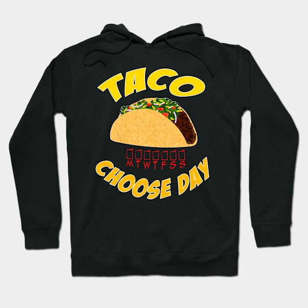 Taco Choose Day Hoodie by scoffin